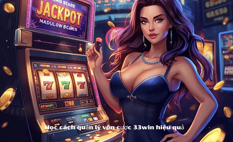 Quản Lý Vốn Cược 33win